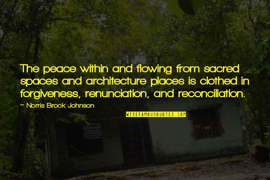 Spaces Spaces Quotes By Norris Brock Johnson: The peace within and flowing from sacred spaces