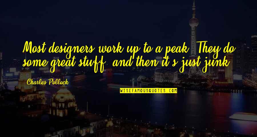 Spaceshipone Flight Quotes By Charles Pollock: Most designers work up to a peak. They Spaceshipone Flight Quotes By Charles Pollock: Most designers work up to a peak. They