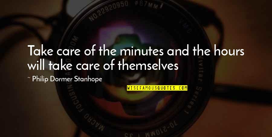 Spacewalk Live Quotes By Philip Dormer Stanhope: Take care of the minutes and the hours