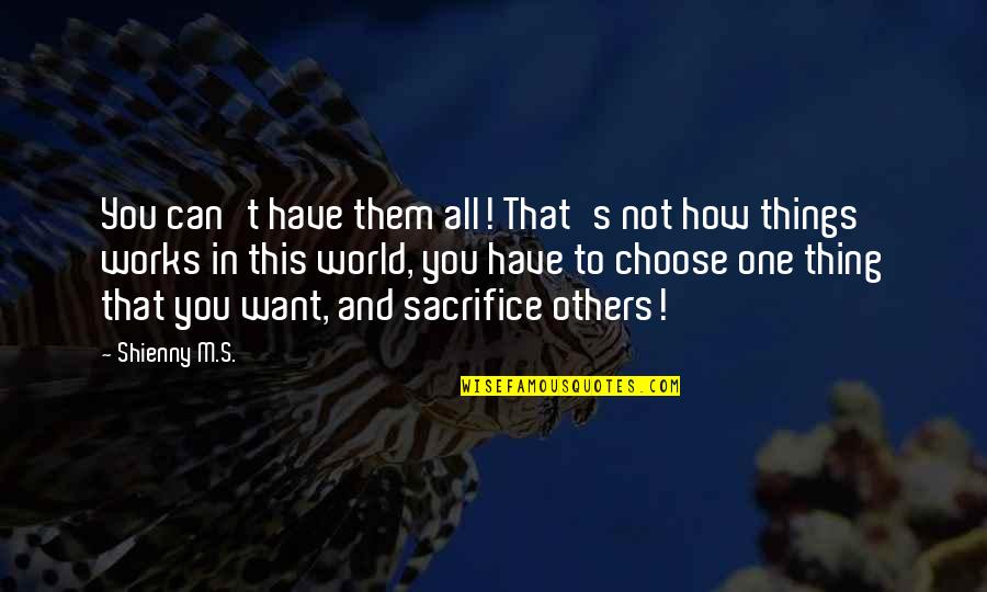 Spacial Rend Quotes By Shienny M.S.: You can't have them all! That's not how Spacial Rend Quotes By Shienny M.S.: You can't have them all! That's not how