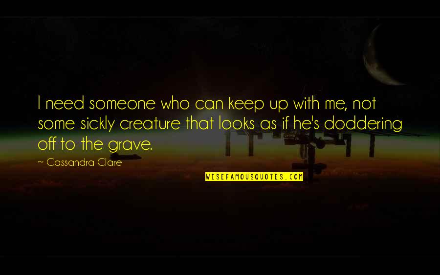 Spacing Between Block Quotes By Cassandra Clare: I need someone who can keep up with