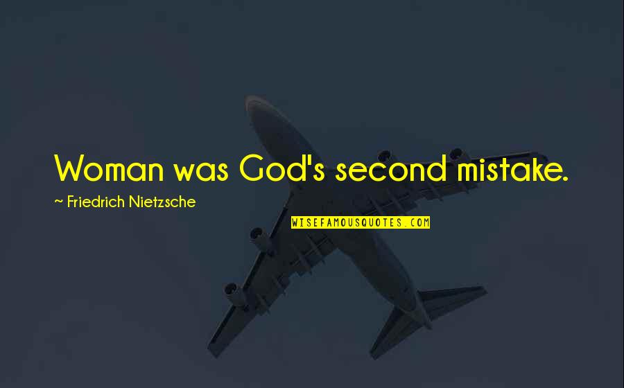 Spacing Between Quotes By Friedrich Nietzsche: Woman was God's second mistake.