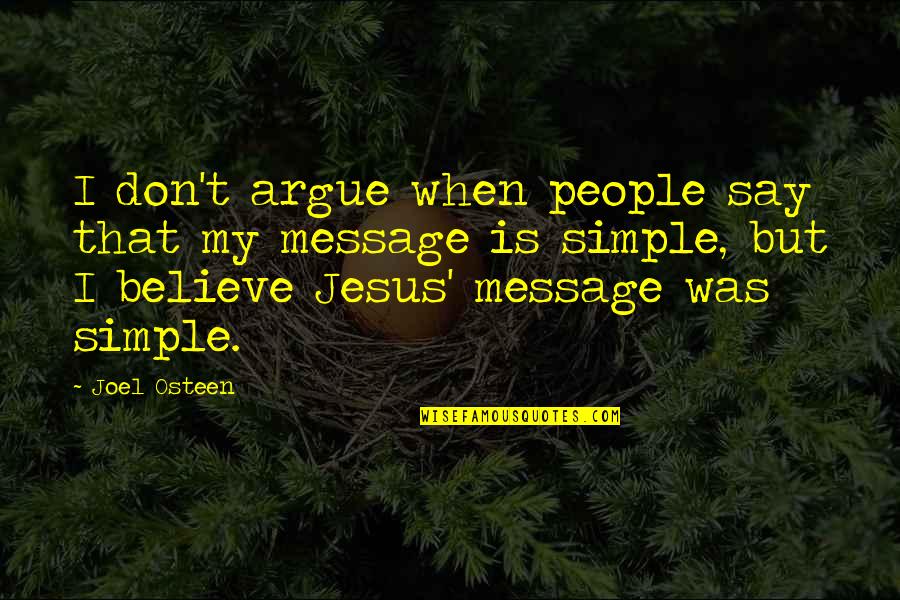 Spacious Mind Quotes By Joel Osteen: I don't argue when people say that my