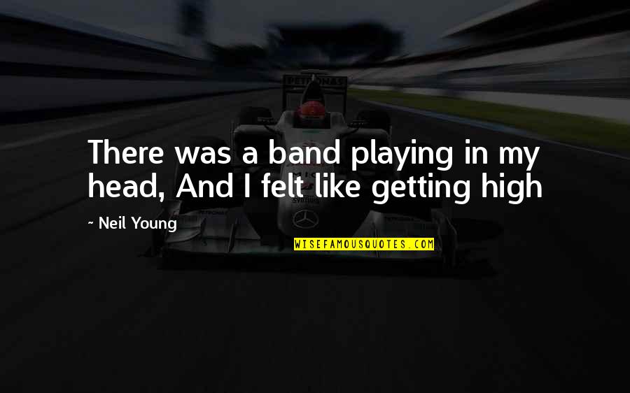 Spackle Walls Quotes By Neil Young: There was a band playing in my head,