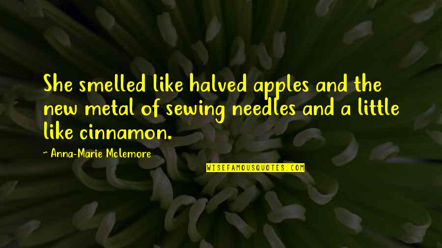 Spadafino Stefanie Quotes By Anna-Marie McLemore: She smelled like halved apples and the new Spadafino Stefanie Quotes By Anna-Marie McLemore: She smelled like halved apples and the new