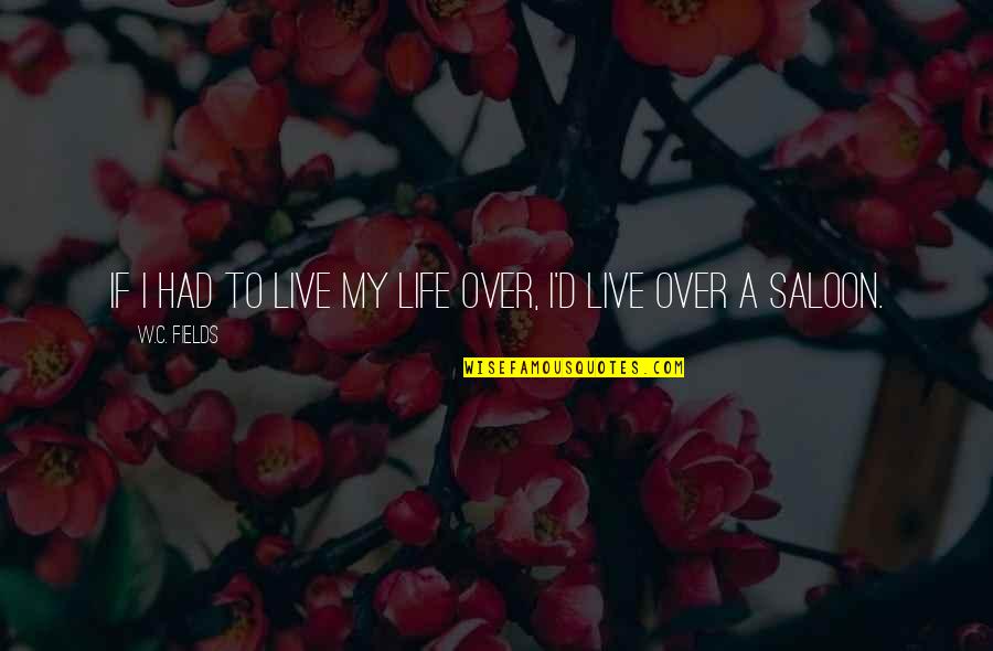 Spadari Al Quotes By W.C. Fields: If I had to live my life over, Spadari Al Quotes By W.C. Fields: If I had to live my life over,