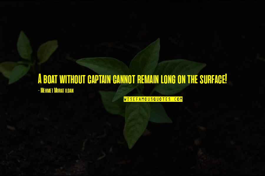 Spadaro Upholstered Quotes By Mehmet Murat Ildan: A boat without captain cannot remain long on