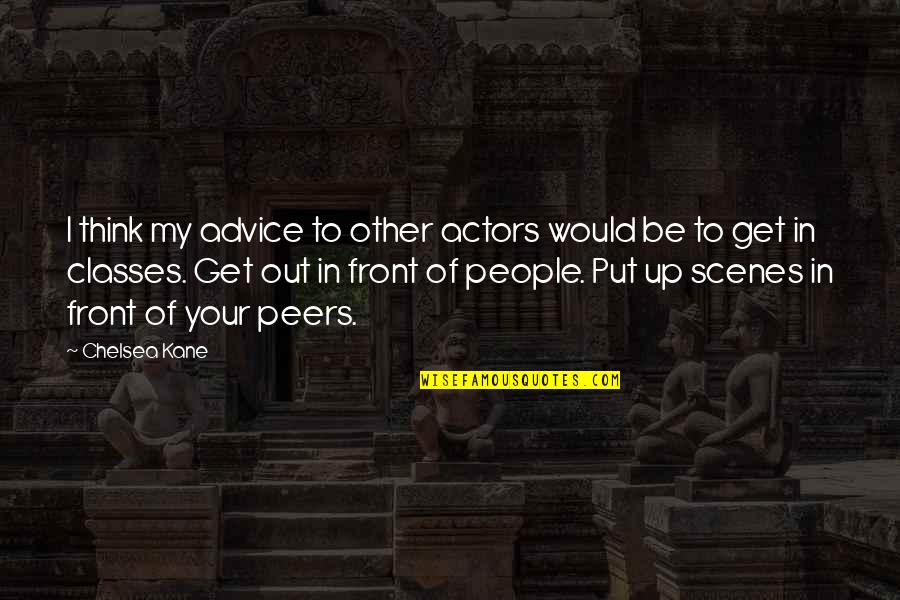Spadent Quotes By Chelsea Kane: I think my advice to other actors would Spadent Quotes By Chelsea Kane: I think my advice to other actors would