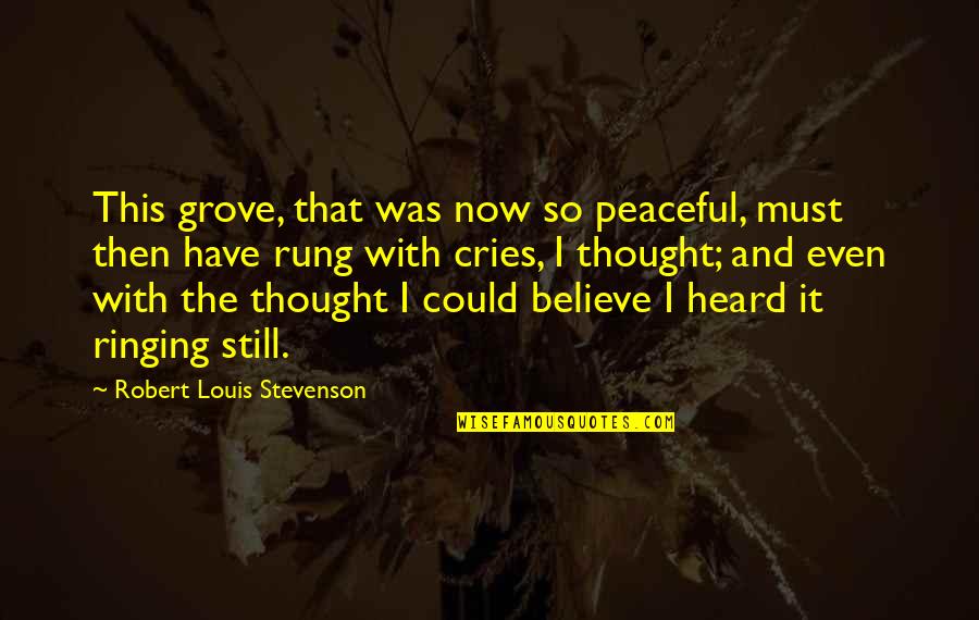 Spades Slick Quotes By Robert Louis Stevenson: This grove, that was now so peaceful, must