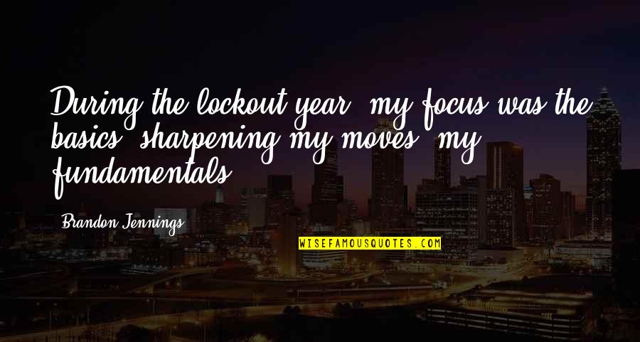 Spadikam Actors Quotes By Brandon Jennings: During the lockout year, my focus was the Spadikam Actors Quotes By Brandon Jennings: During the lockout year, my focus was the