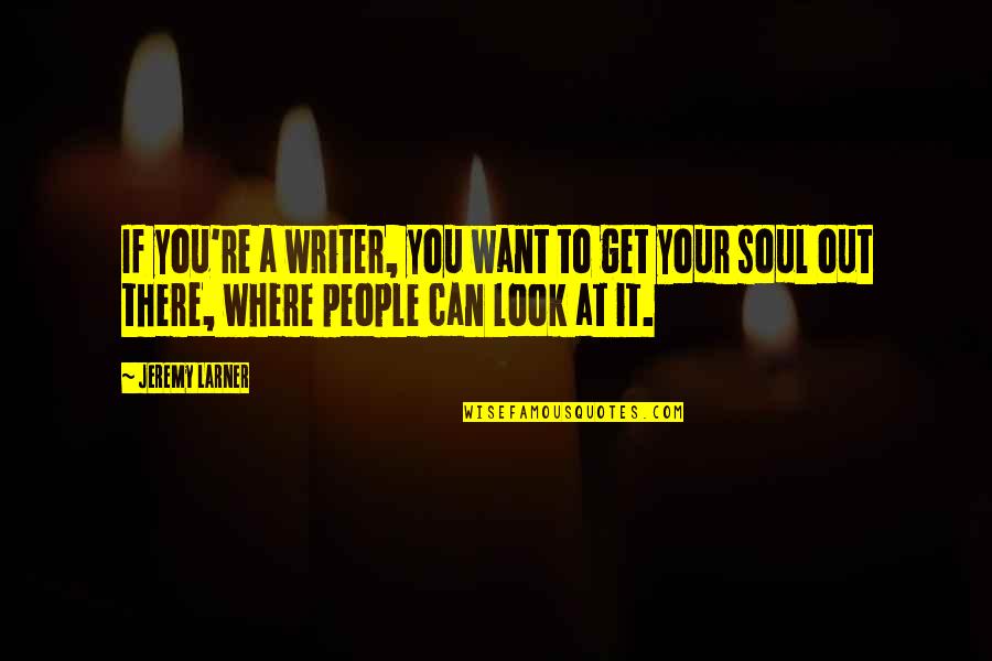 Spadone Hypex Quotes By Jeremy Larner: If you're a writer, you want to get Spadone Hypex Quotes By Jeremy Larner: If you're a writer, you want to get