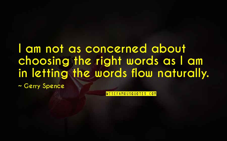 Spadone Sword Quotes By Gerry Spence: I am not as concerned about choosing the