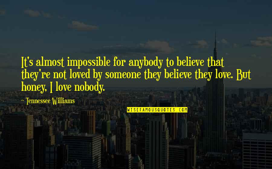 Spadone Sword Quotes By Tennessee Williams: It's almost impossible for anybody to believe that