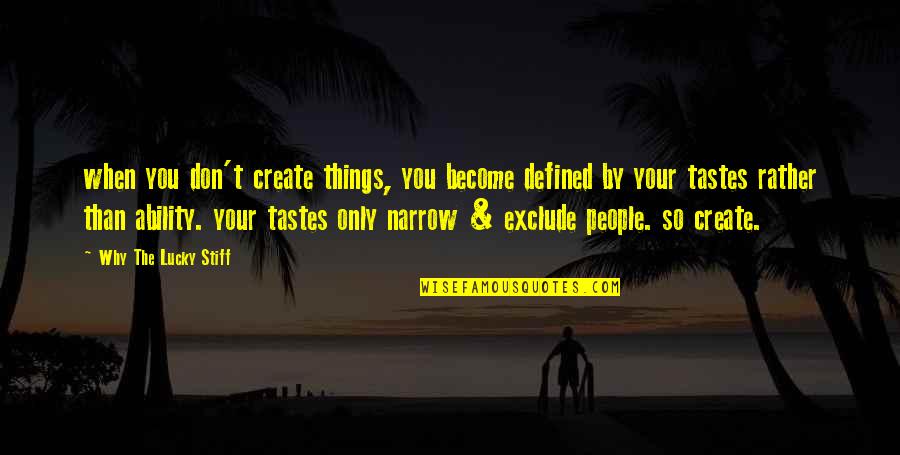 Spadone Sword Quotes By Why The Lucky Stiff: when you don't create things, you become defined