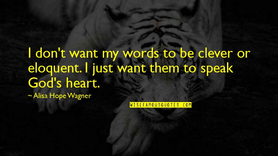 Spadoodle Quotes By Alisa Hope Wagner: I don't want my words to be clever Spadoodle Quotes By Alisa Hope Wagner: I don't want my words to be clever