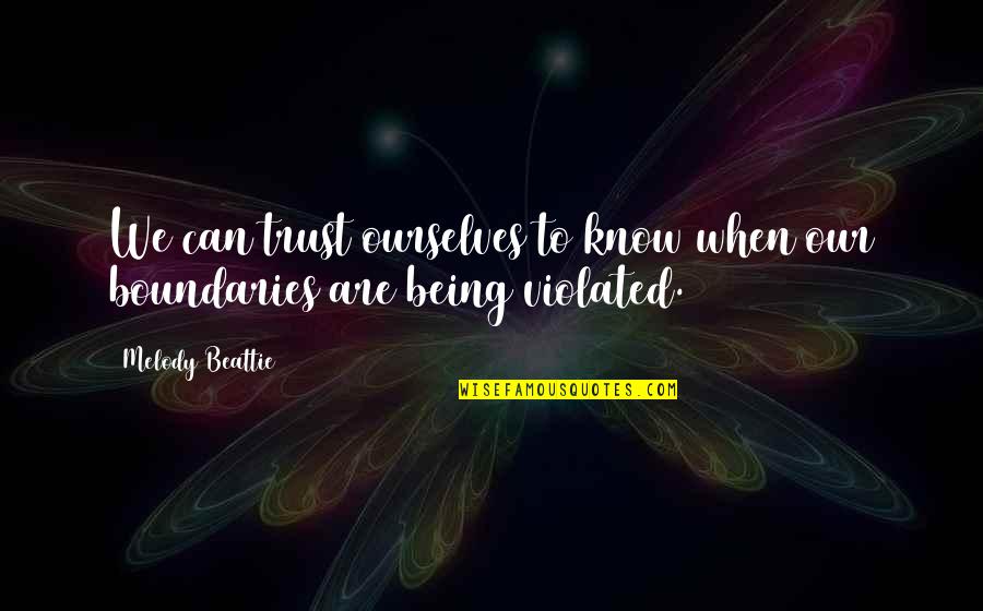 Spaeny Check Quotes By Melody Beattie: We can trust ourselves to know when our
