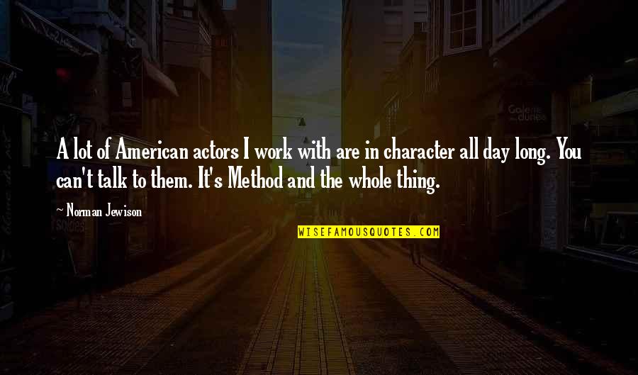 Spaetzle Noodles Quotes By Norman Jewison: A lot of American actors I work with Spaetzle Noodles Quotes By Norman Jewison: A lot of American actors I work with