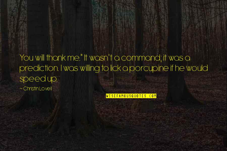 Spaetzle Quotes By Christin Lovell: You will thank me." It wasn't a command;