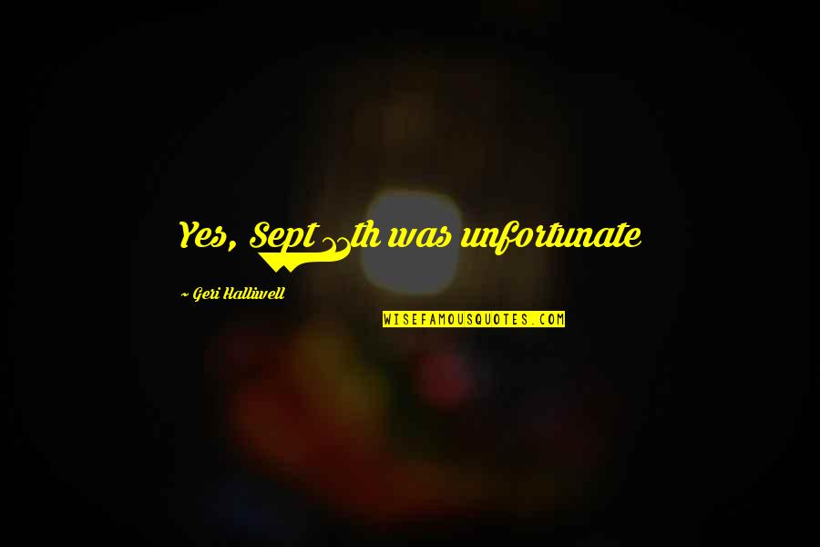 Spaghettios Logo Quotes By Geri Halliwell: Yes, Sept 11th was unfortunate