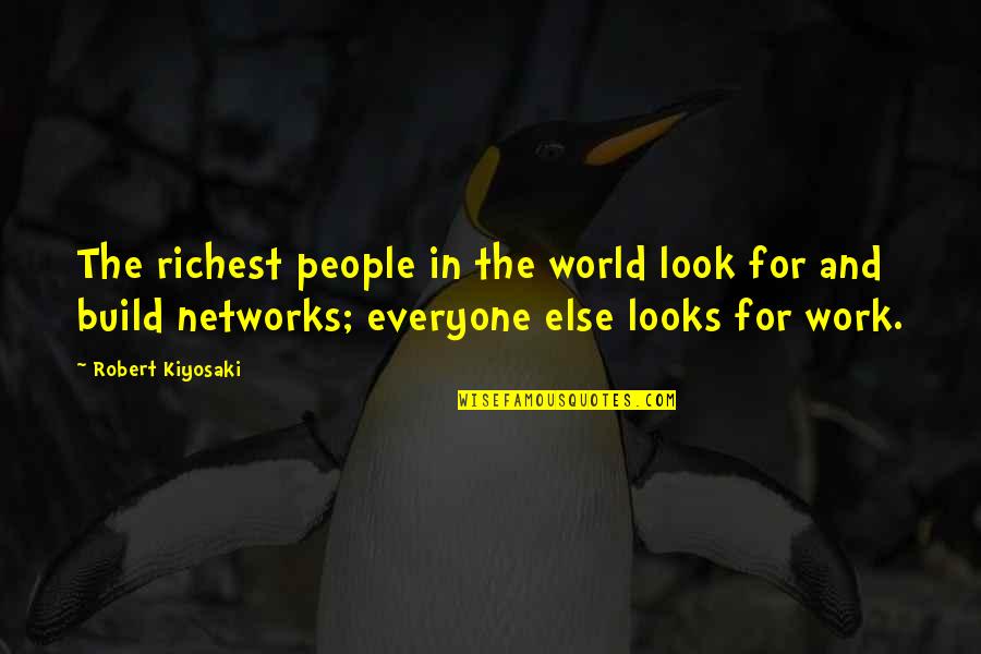 Spaghettios Logo Quotes By Robert Kiyosaki: The richest people in the world look for