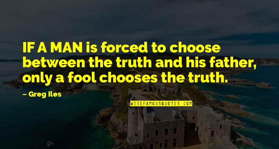 Spagnoletti Italy Map Quotes By Greg Iles: IF A MAN is forced to choose between Spagnoletti Italy Map Quotes By Greg Iles: IF A MAN is forced to choose between