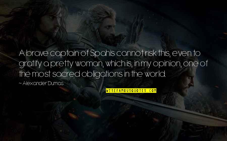Spahis Quotes By Alexander Dumas: A brave captain of Spahis cannot risk this,