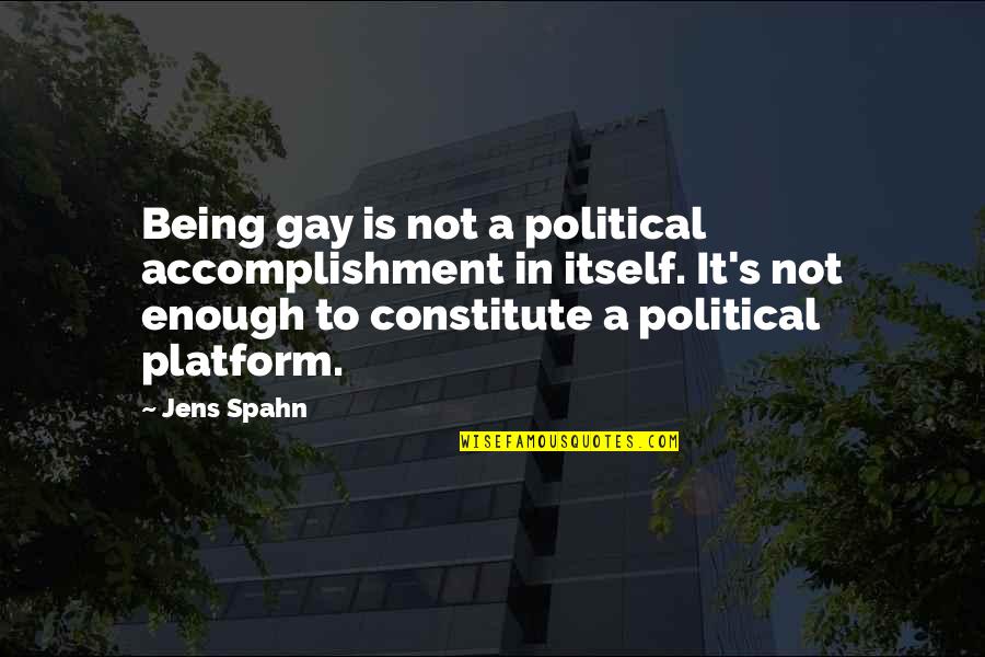 Spahn Quotes By Jens Spahn: Being gay is not a political accomplishment in Spahn Quotes By Jens Spahn: Being gay is not a political accomplishment in