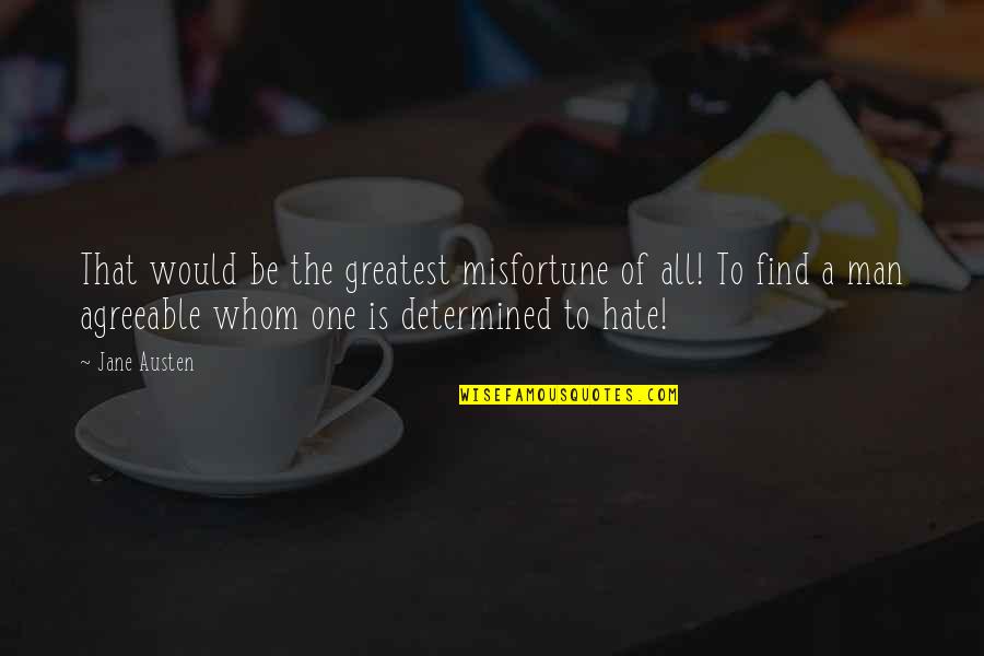 Spaight St Quotes By Jane Austen: That would be the greatest misfortune of all!