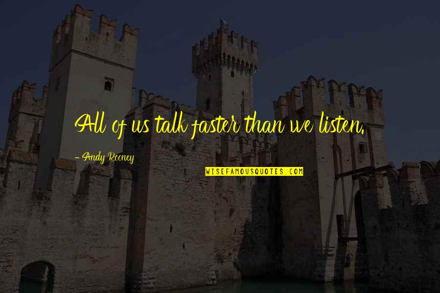 Spain By Ernest Hemingway Quotes By Andy Rooney: All of us talk faster than we listen.