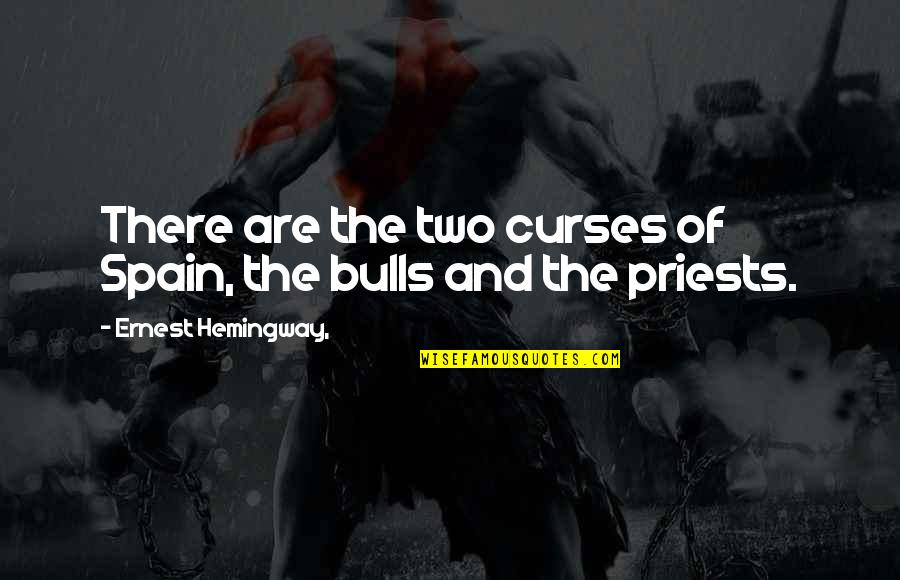 Spain Quotes By Ernest Hemingway,: There are the two curses of Spain, the