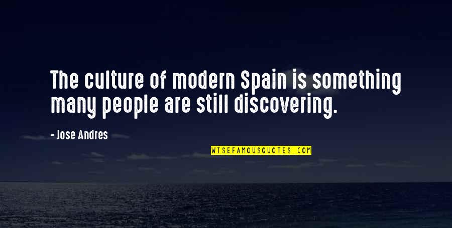 Spain Quotes By Jose Andres: The culture of modern Spain is something many