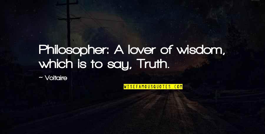 Spainhower Clarion Quotes By Voltaire: Philosopher: A lover of wisdom, which is to