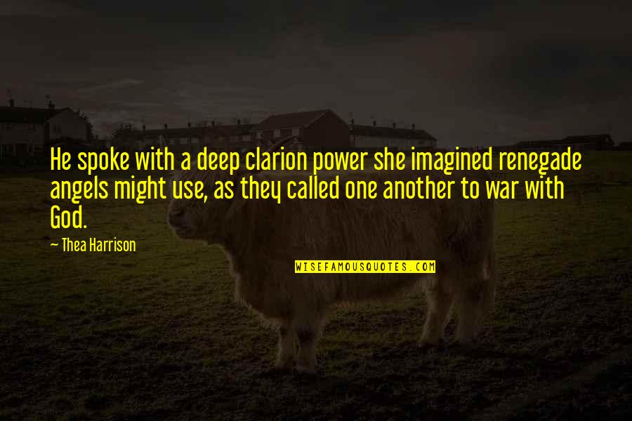 Spainhower Park Quotes By Thea Harrison: He spoke with a deep clarion power she Spainhower Park Quotes By Thea Harrison: He spoke with a deep clarion power she