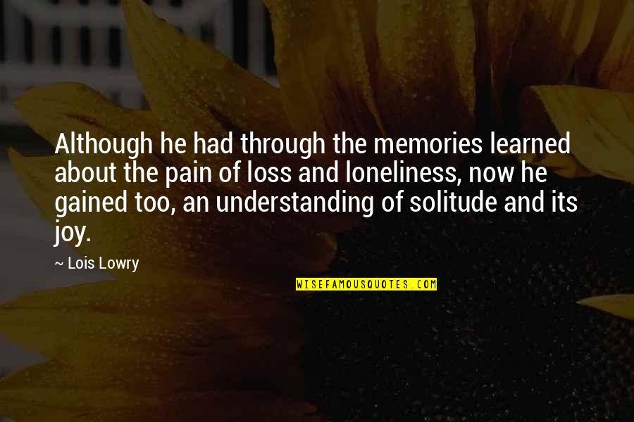 Spairomen Quotes By Lois Lowry: Although he had through the memories learned about Spairomen Quotes By Lois Lowry: Although he had through the memories learned about