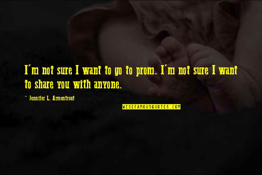 Spalarea Quotes By Jennifer L. Armentrout: I'm not sure I want to go to