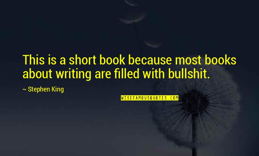 Spalart Allmaras Quotes By Stephen King: This is a short book because most books