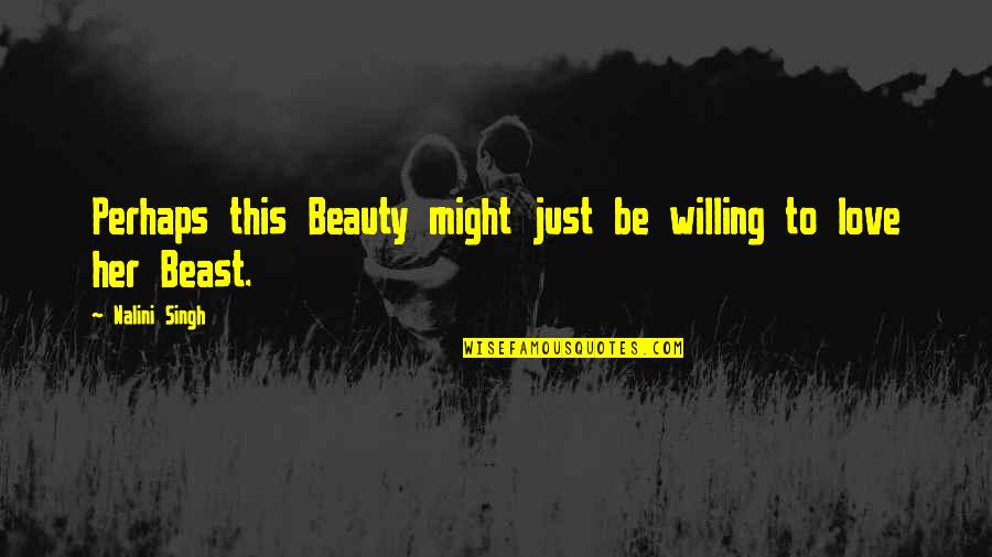 Spalatul Quotes By Nalini Singh: Perhaps this Beauty might just be willing to Spalatul Quotes By Nalini Singh: Perhaps this Beauty might just be willing to