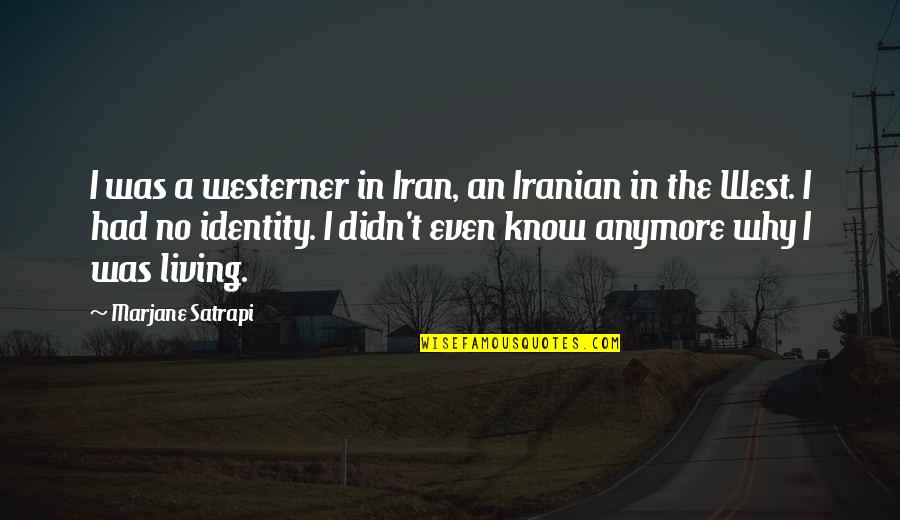 Spalek Vino Quotes By Marjane Satrapi: I was a westerner in Iran, an Iranian Spalek Vino Quotes By Marjane Satrapi: I was a westerner in Iran, an Iranian