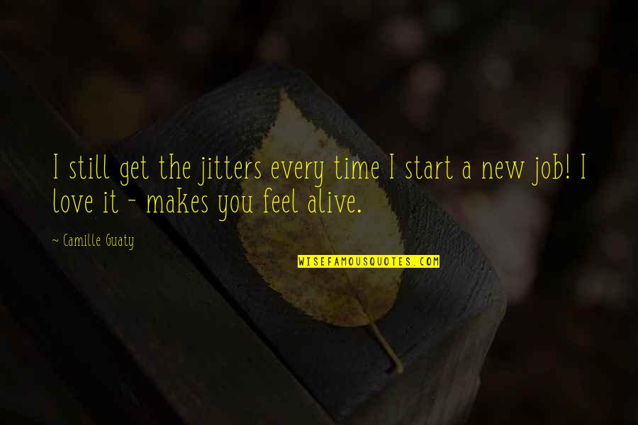 Spalinger Lantern Quotes By Camille Guaty: I still get the jitters every time I Spalinger Lantern Quotes By Camille Guaty: I still get the jitters every time I
