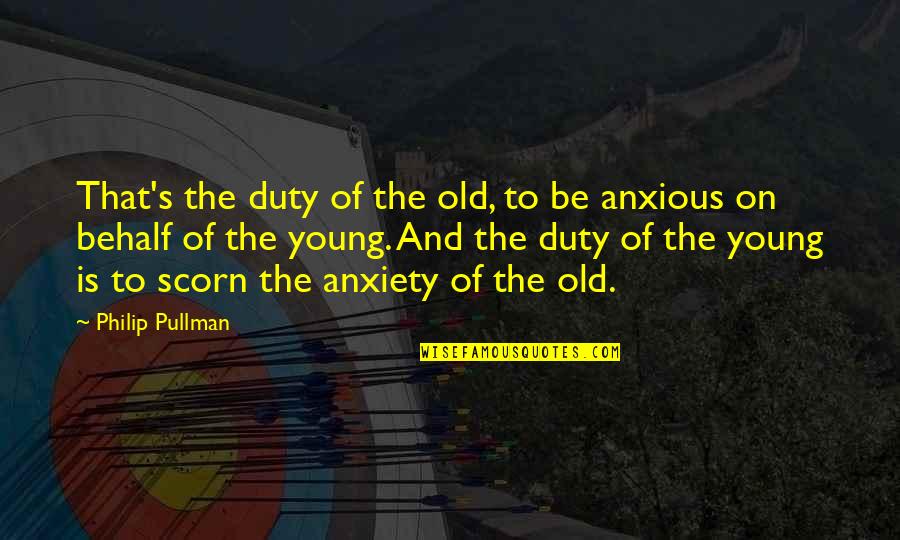 Spalink Quotes By Philip Pullman: That's the duty of the old, to be