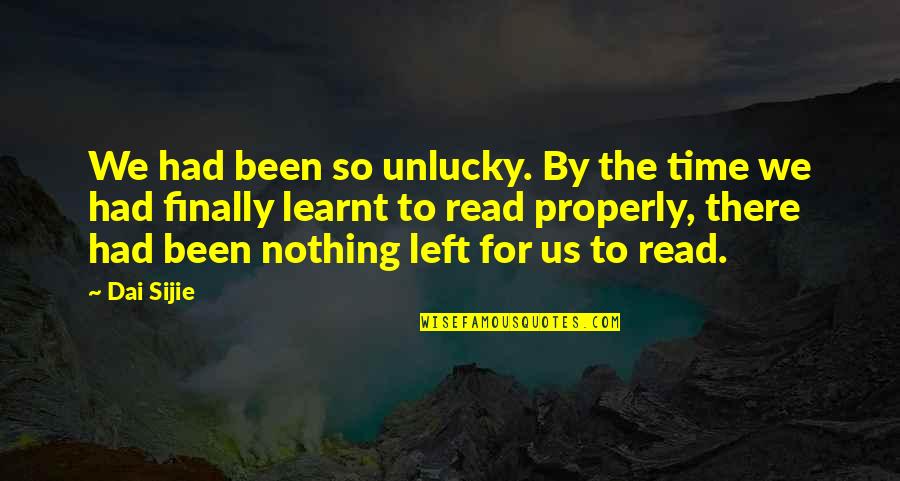 Spalla Camicia Quotes By Dai Sijie: We had been so unlucky. By the time Spalla Camicia Quotes By Dai Sijie: We had been so unlucky. By the time