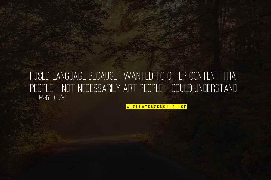 Spalletti Totti Quotes By Jenny Holzer: I used language because I wanted to offer