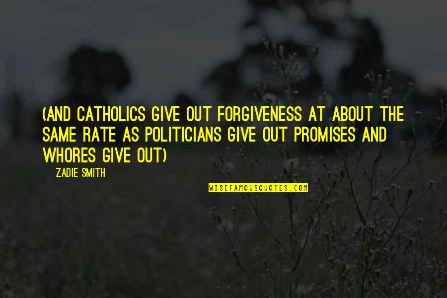 Spalletti Trivelli Quotes By Zadie Smith: (and Catholics give out forgiveness at about the