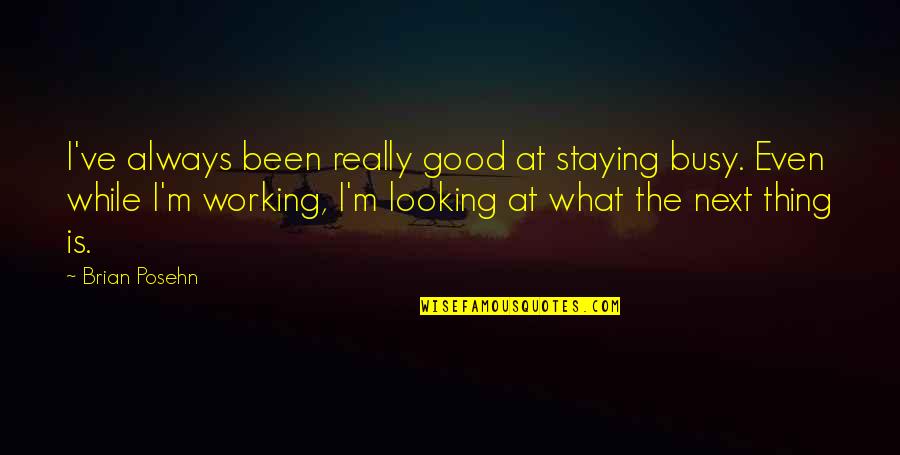 Spalling Of Concrete Quotes By Brian Posehn: I've always been really good at staying busy. Spalling Of Concrete Quotes By Brian Posehn: I've always been really good at staying busy.