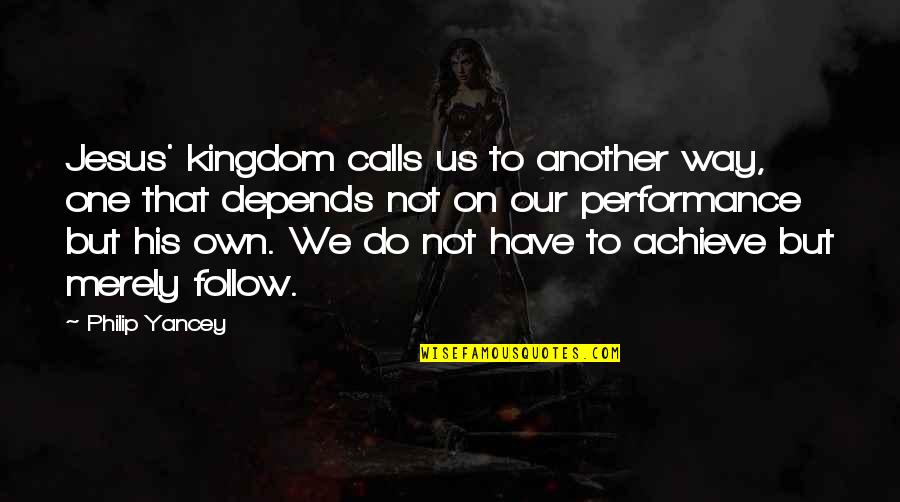 Spallone Construction Quotes By Philip Yancey: Jesus' kingdom calls us to another way, one Spallone Construction Quotes By Philip Yancey: Jesus' kingdom calls us to another way, one