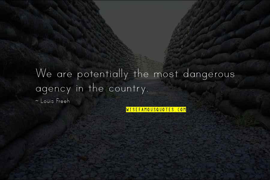 Spalls Classic Trains Quotes By Louis Freeh: We are potentially the most dangerous agency in