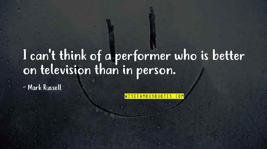 Spalls Door Quotes By Mark Russell: I can't think of a performer who is