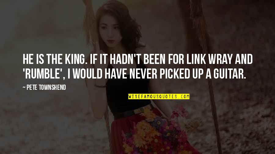 Spammers Quotes By Pete Townshend: He is the king. If it hadn't been Spammers Quotes By Pete Townshend: He is the king. If it hadn't been