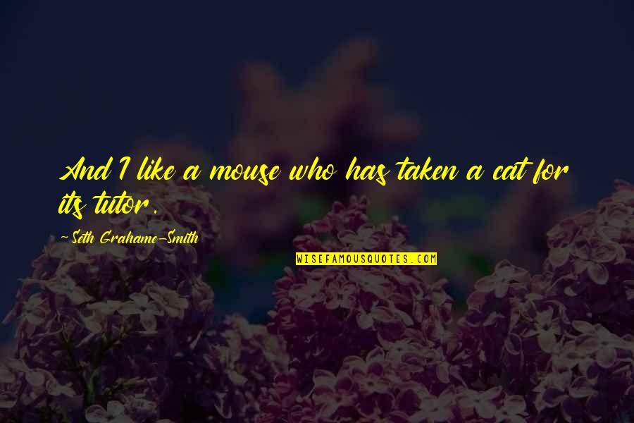 Spammers Quotes By Seth Grahame-Smith: And I like a mouse who has taken Spammers Quotes By Seth Grahame-Smith: And I like a mouse who has taken