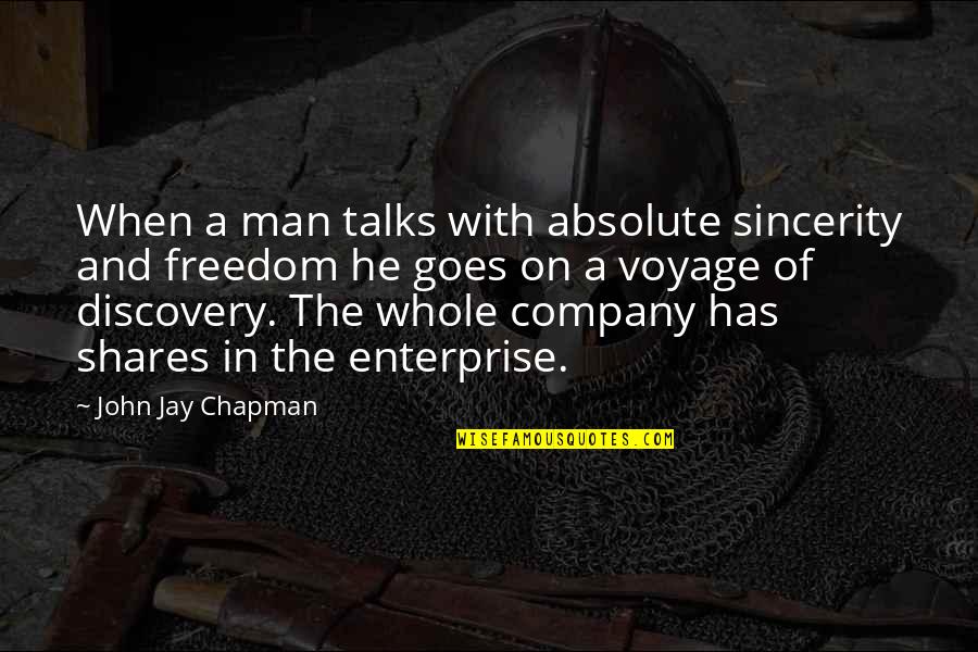 Spandau Quotes By John Jay Chapman: When a man talks with absolute sincerity and